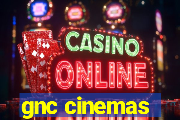 gnc cinemas